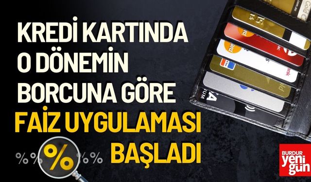 Kredi Kartında Dönem Borcuna Göre Faiz Uygulaması Başladı