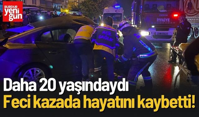 20 yaşındaki otomobil sürücüsü kazada hayatını kaybetti