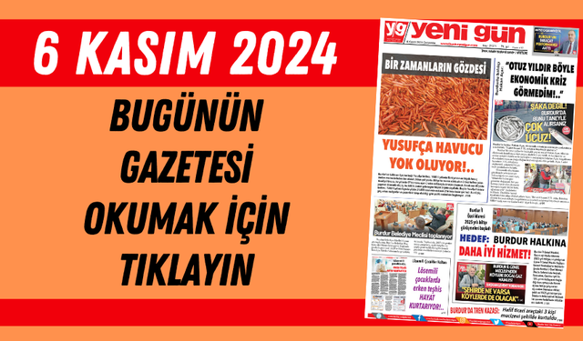 6 KASIM 2024 ÇARŞAMBA BURDUR YENİ GÜN GAZETESİ SAYFALARI