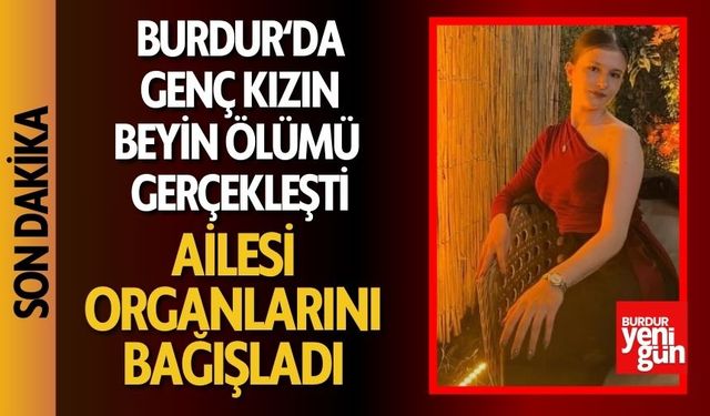 Burdur'da 19 yaşındaki genç kızın beyin ölümü gerçekleşti