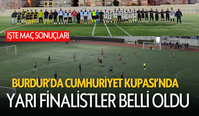 Burdur'da Cumhuriyet Kupası'nda Yarı Finalistler Belli Oldu