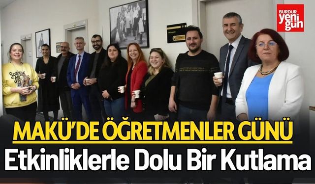 Öğretmenler Günü MAKÜ’de Renkli Etkinliklerle Kutlandı