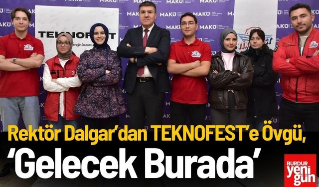 Rektör Dalgar’dan TEKNOFEST’e Övgü: Gelecek Burada