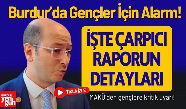 MAKÜ Araştırması Gençler İçin Alarm Veriyor