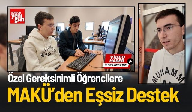 Özel Gereksinimli Öğrencilere MAKÜ’den Eşsiz Destek