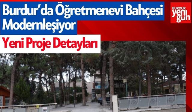 Burdur’da Öğretmenevi Bahçesi Modernleşiyor: Yeni Proje Detayları