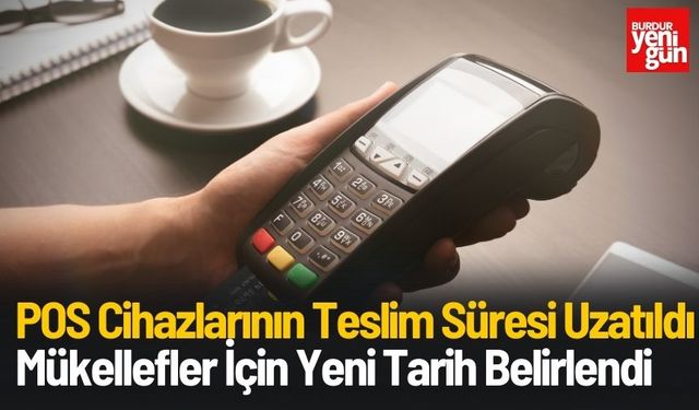 POS Cihazlarının Teslim Süresi Uzatıldı