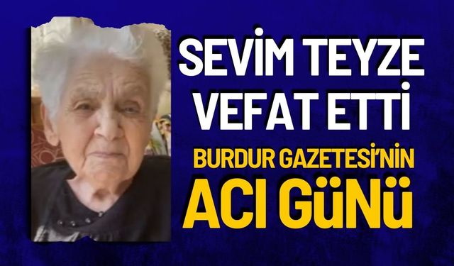 Sevim Teyze Vefat Etti! Burdur Gazetesi'nin Acı Günü