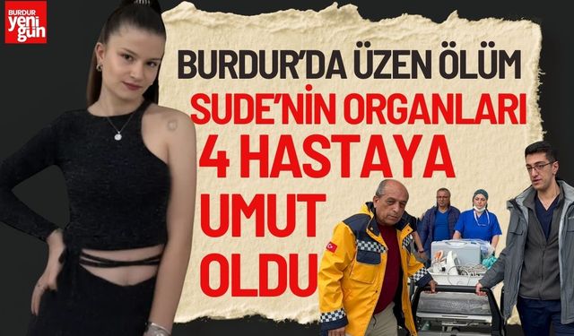 Burdur'da Üzen Ölüm Organları 4 Hastaya Umut Oldu