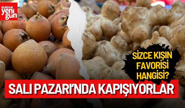 Salı Pazarı'nda Yer Elması ve Muşmula Kapışıyor!