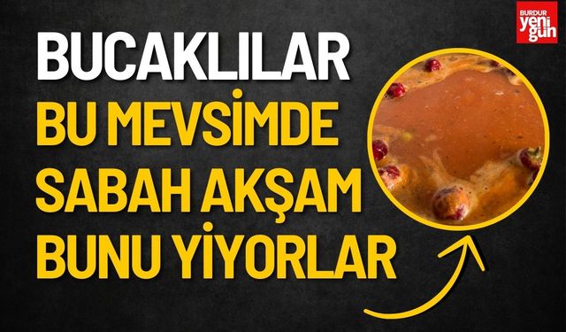 Bucaklılar Bu Mevsimde Sabah Akşam Bunu Yiyor