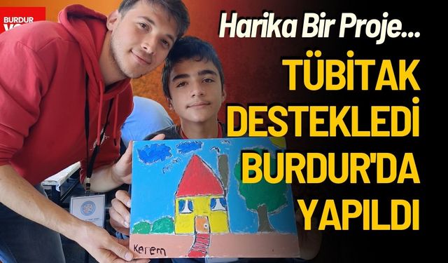 Harika Bir Proje... TÜBİTAK Destekledi Burdur'da Yapıldı