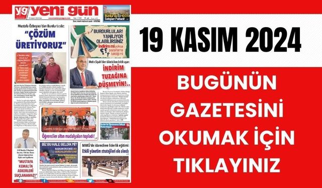 19 KASIM 2024 SALI BURDUR YENİ GÜN GAZETESİ SAYFALARI