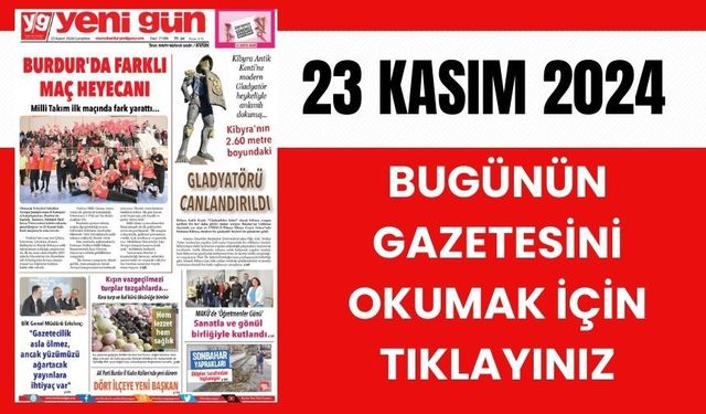 23 KASIM 2024 CUMARTESİ BURDUR YENİ GÜN GAZETESİ SAYFALARI