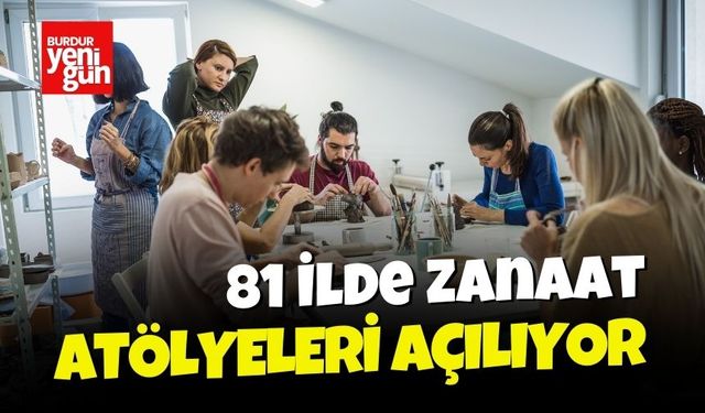 81 İlde Zanaat Atölyeleri Açılıyor