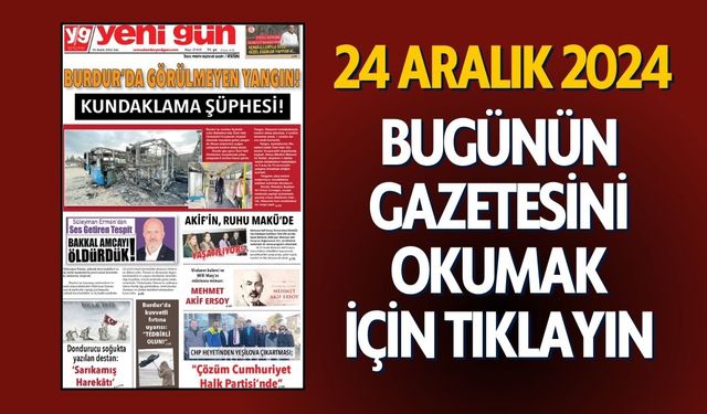 24 ARALIK 2024 SALI BURDUR YENİ GÜN GAZETESİ SAYFALARI