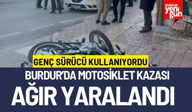 Burdur’da Motosiklet Kazası Ağır Yaralandı