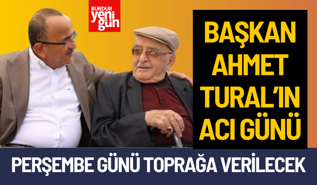 Başkan Ahmet Tural'ın Acı Günü