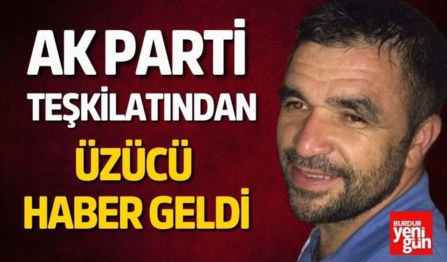 Ak Parti teşkilatından üzücü haber geldi