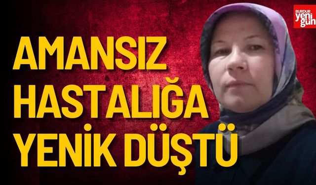 Amansız Hastalığa Yenik Düştü