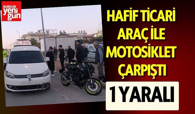 Hafif Ticari Araç ile Motosiklet Çarpıştı: 1 Yaralı!