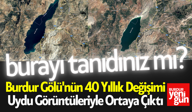 Burdur Gölü'nün 40 Yıllık Değişimi Uydu Görüntüleriyle Ortaya Çıktı