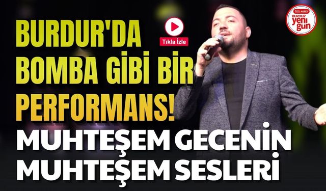 Burdur'da Bomba Gibi Bir Performans