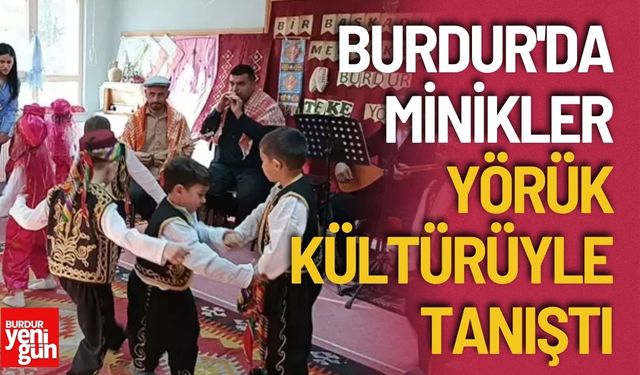 Burdur'da Minikler Yörük kültürüyle tanıştı