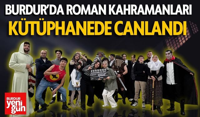 Burdur’da Roman Kahramanları Kütüphanede Canlandı