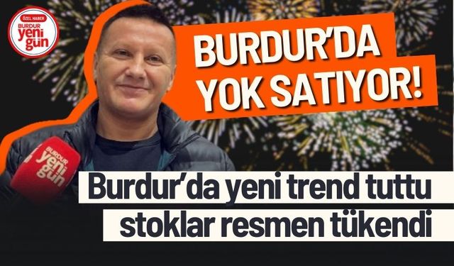 Yeni Trend Burdur'da Tuttu! Resmen stoklar tükendi