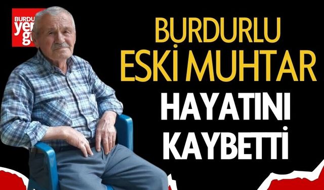 Burdurlu Eski Muhtar Hayatını Kaybetti