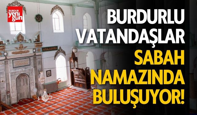 Burdurlular Sabah Namazında Buluşuyor