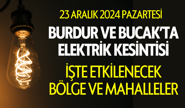 Burdur ve Bucak'ta Elektrik Kesintisi Yapılacak!