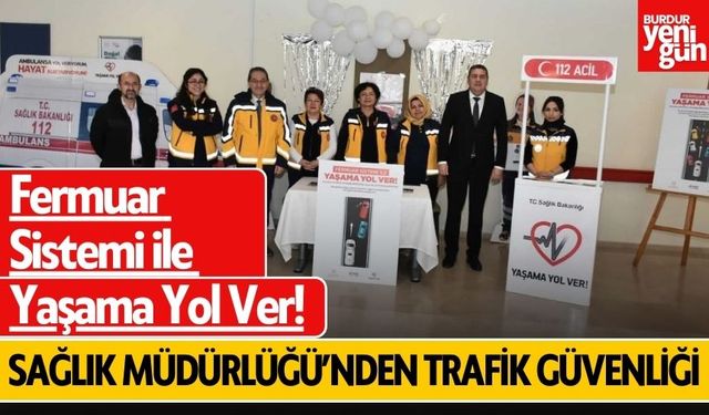 Burdur’da “Fermuar Sistemi ile Yaşama Yol Ver!” Kampanyası Başlatıldı