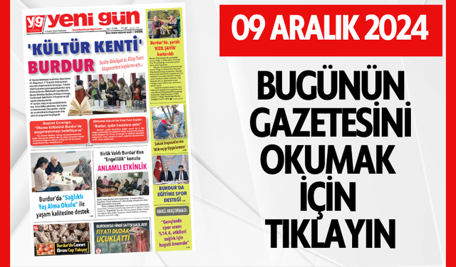 9 ARALIK 2024 PAZARTESİ BURDUR YENİ GÜN GAZETESİ SAYFALARI