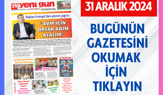 31 ARALIK 2024 SALI BURDUR YENİ GÜN GAZETESİ SAYFALARI