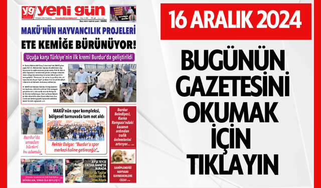 16 ARALIK 2024 PAZARTESİ BURDUR YENİ GÜN GAZETESİ SAYFALARI