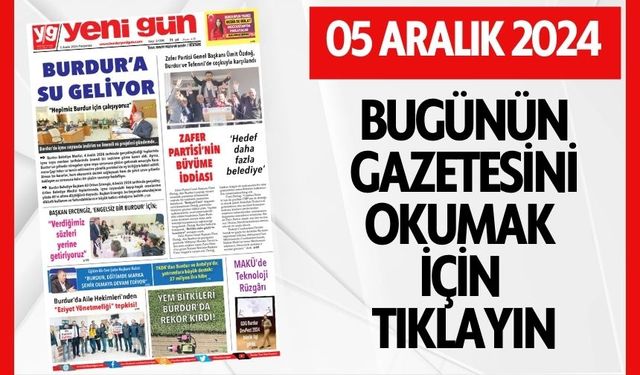 5 ARALIK 2024 PERŞEMBE BURDUR YENİ GÜN GAZETESİ SAYFALARI