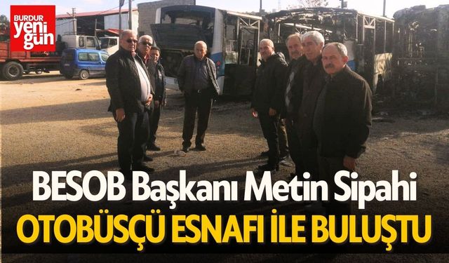 BESOB Başkanı Metin Sipahi Otobüsçü Esnafı İle Buluştu