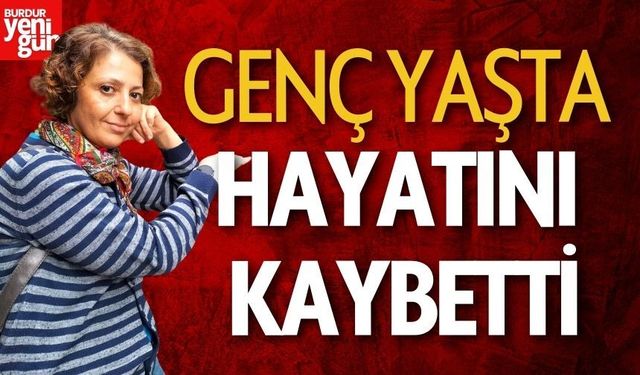 İlknur Öğmen Genç Yaşta Hayata Veda Etti