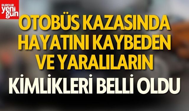 Otobüs kazasında hayatını kaybeden ve yaralananların kimlikleri belli oldu