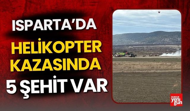 SON DAKİKA... Isparta'da askeri helikopter düştü: 5 şehit