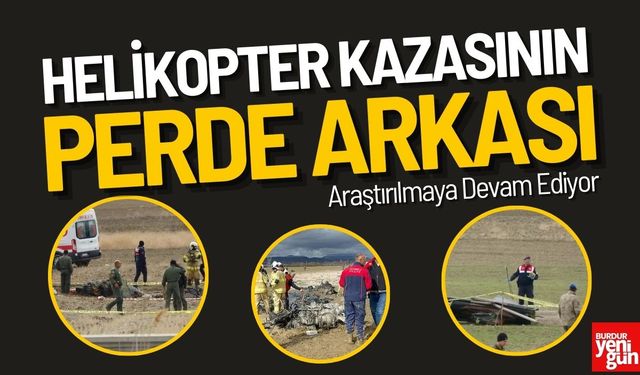 Helikopter Kazasının Perde Arkası Araştırılmaya Devam Ediyor