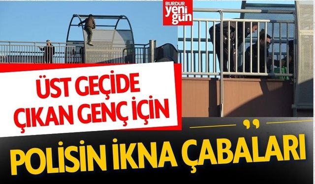 Üst Geçitte İkna Operasyonu: Polis Genci Güvenliğe Aldı