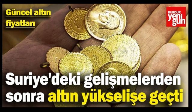 Suriye’deki Gelişmeler Altın Fiyatlarını Yükseltti