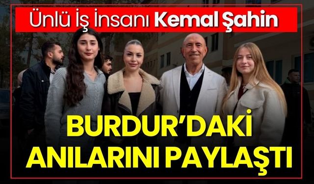 Ünlü İş İnsanı Kemal Şahin Bucak'taki Anılarını Paylaştı