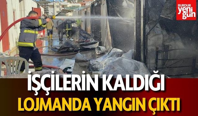 İşçilerin kaldığı  lojmanda yangın çıktı