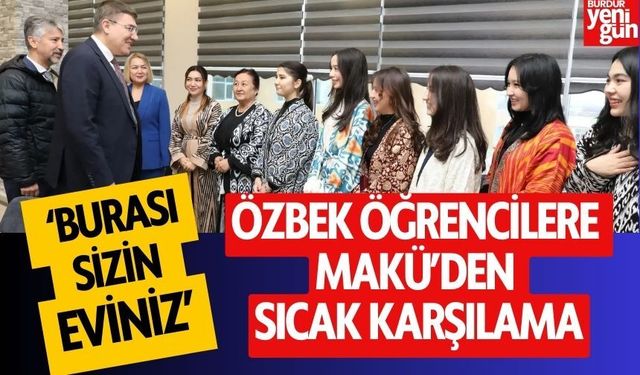 Özbek Öğrencilere MAKÜ’den Sıcak Karşılama: "Burası Sizin Eviniz"