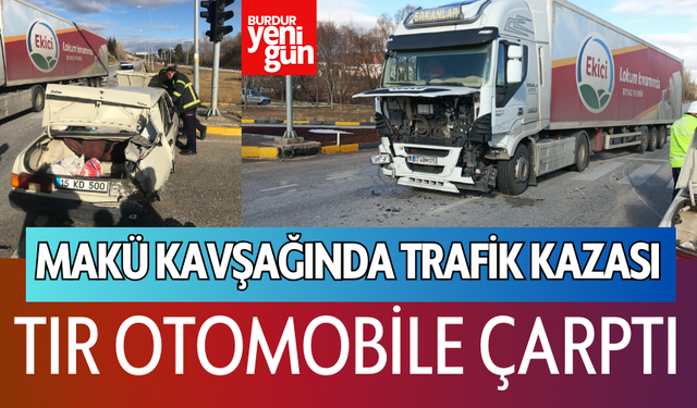 MAKÜ Kavşağında Trafik Kazası: Tır Otomobile Çarptı