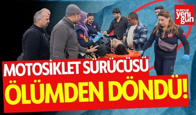 Motosiklet sürücüsü ölümden döndü